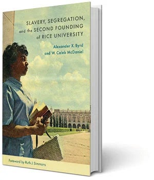 “Slavery, Segregation, and the Second Founding of Rice University”